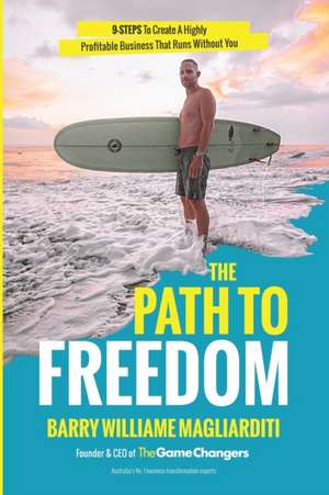 The Path To Freedom de Barry Williame Magliarditi
