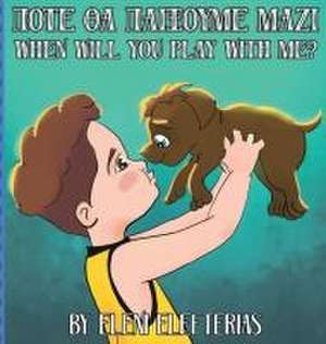 When Will You Play With Me? de Eleni Elefterias