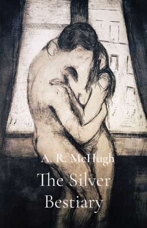 The Silver Bestiary de A R McHugh