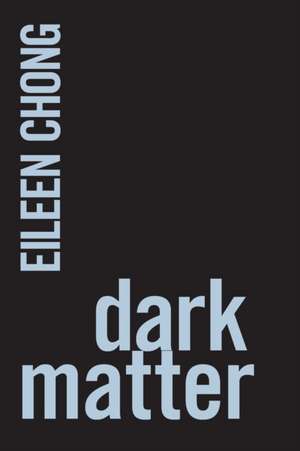 Dark Matter de Eileen Chong