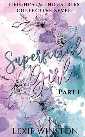 Superficial Girl - Part 1 de Lexie Winston