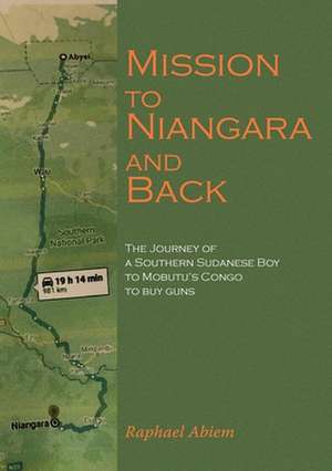 Mission to Niangara and Back de Raphael Abiem