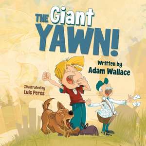 The Giant Yawn! de Adam Wallace