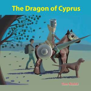 The Dragon of Cyprus de Tom Noble