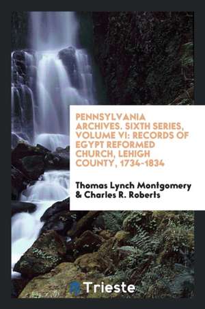 Pennsylvania Archives de Thomas Lynch Montgomery