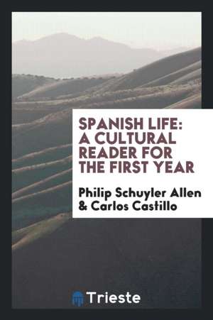 Spanish Life: A Cultural Reader for the First Year de Philip Schuyler Allen