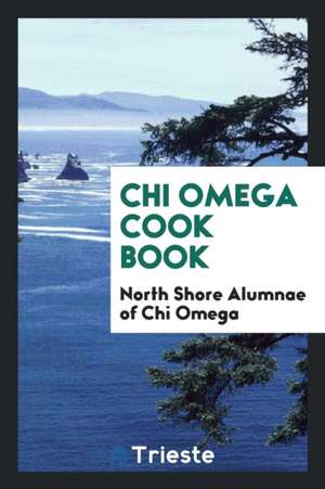 Chi Omega Cook Book de North Shore Alumnae of Chi Omega