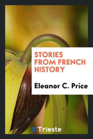 Stories from French History de Eleanor C. Price