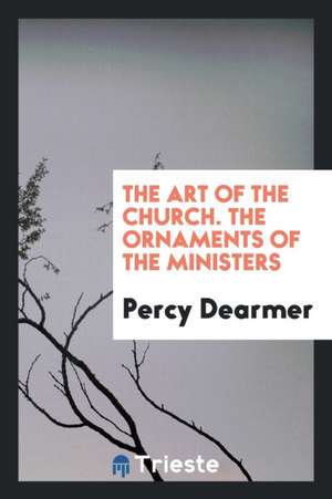 The Ornaments of the Ministers de Percy Dearmer