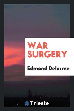 War Surgery de Edmond Delorme