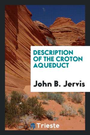 Description of the Croton Aqueduct de John B. Jervis