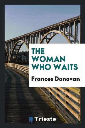 The Woman Who Waits de Frances Donovan