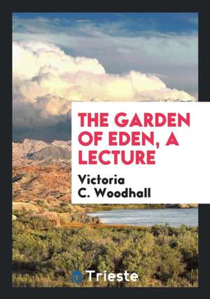 The Garden of Eden, a Lect. by V.C. Woodhall [sic] Reviewed de Victoria C. Woodhall