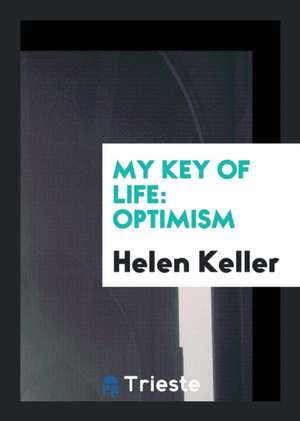 My Key of Life: Optimism de Helen Keller