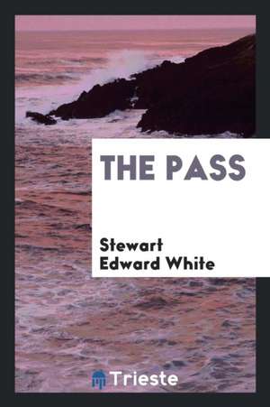 The Pass de Stewart Edward White