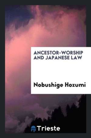 Ancestor-Worship and Japanese Law de Nobushige Hozumi