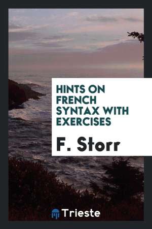 Hints on French Syntax with Exercises de F. Storr