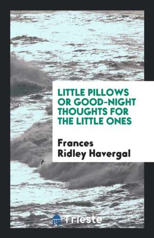 Little Pillows ... de Frances Ridley Havergal