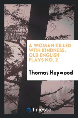 A Woman Killed with Kindness de Thomas Heywood