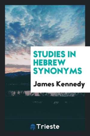 Studies in Hebrew Synonyms de James Kennedy