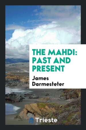 The Mahdi, Past and Present de James Darmesteter