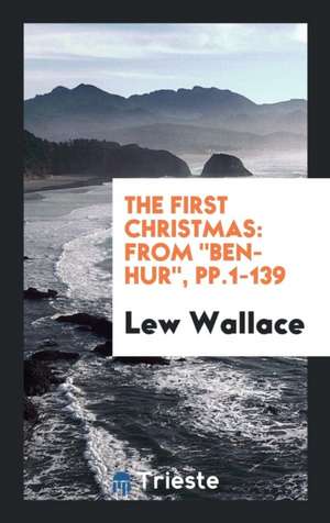 The First Christmas: From Ben-Hur, de Lew Wallace