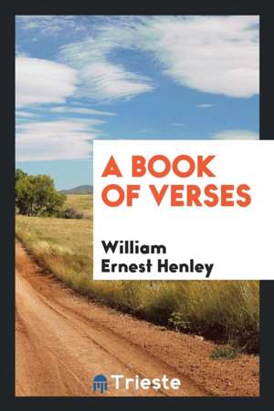 A Book of Verses de William Ernest Henley