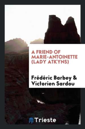 A Friend of Marie-Antoinette (Lady Atkyns) de Frederic Barbey