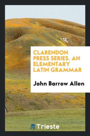 An Elementary Latin Grammar de John Barrow Allen