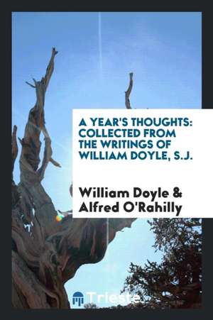 A Year's Thoughts: Collected from the Writings of William Doyle de William Doyle