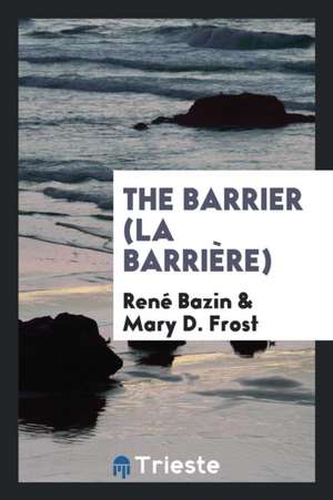 The Barrier (La Barrière) de Rene Bazin