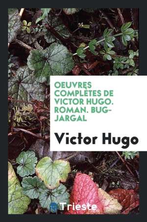 Oeuvres Complètes de Victor Hugo