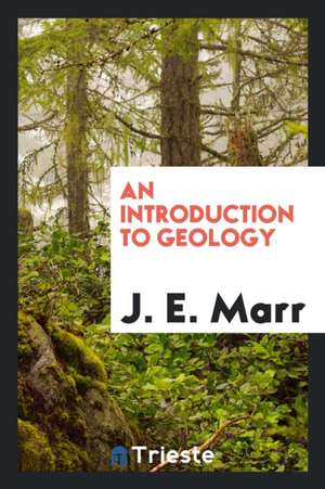 An Introduction to Geology de J. E. Marr