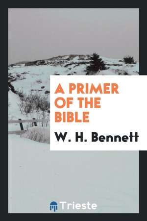 A Primer of the Bible de W. H. Bennett