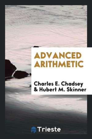 Arithmetic [elementary, Intermediate, Advanced]. de Charles E. Chadsey