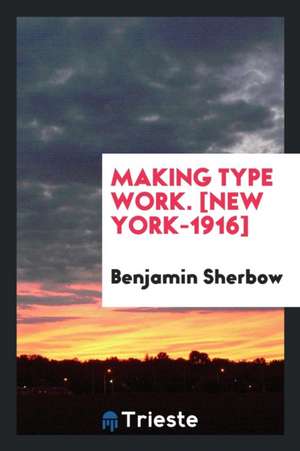 Making Type Work de Benjamin Sherbow