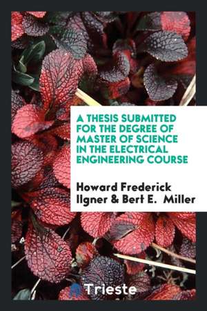 A Thesis Submitted for the Degree of Master of Science in the Electrical Engineering Course de Howard Frederick Ilgner