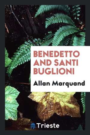 Benedetto and Santi Buglioni de Allan Marquand