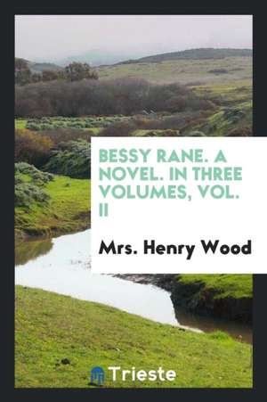 Bessy Rane. a Novel de Henry Wood