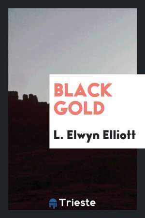 Black Gold de L. Elwyn Elliott