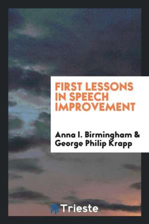First Lessons in Speech Improvement de Anna I. Birmingham