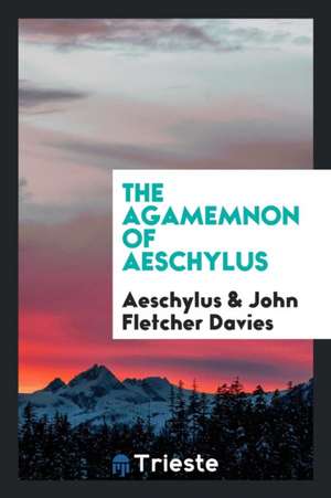 The Agamemnon of Aeschylus de Aeschylus