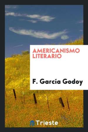 Americanismo Literario de F. Garcia Godoy