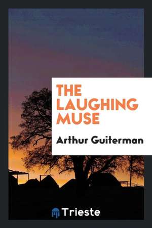 The Laughing Muse de Arthur Guiterman