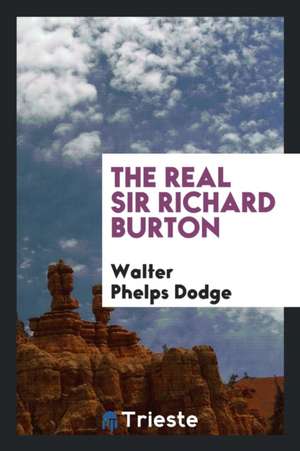 The Real Sir Richard Burton de Walter Phelps Dodge