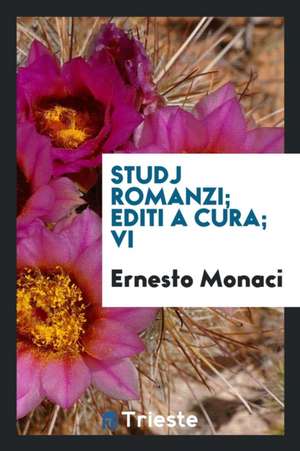 Studj Romanzi; Editi a Cura; VI de Ernesto Monaci