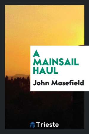 A Mainsail Haul, by John Masefield; Frontispie by Jack B. Yeats de John Masefield