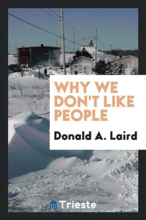 Why We Don't Like People de Donald A. Laird