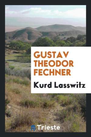 Gustav Theodor Fechner de Kurd Lasswitz