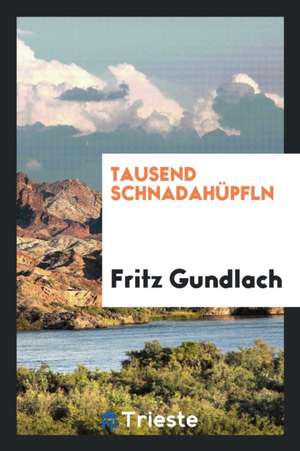 Tausend Schnadahüpfln de Fritz Gundlach